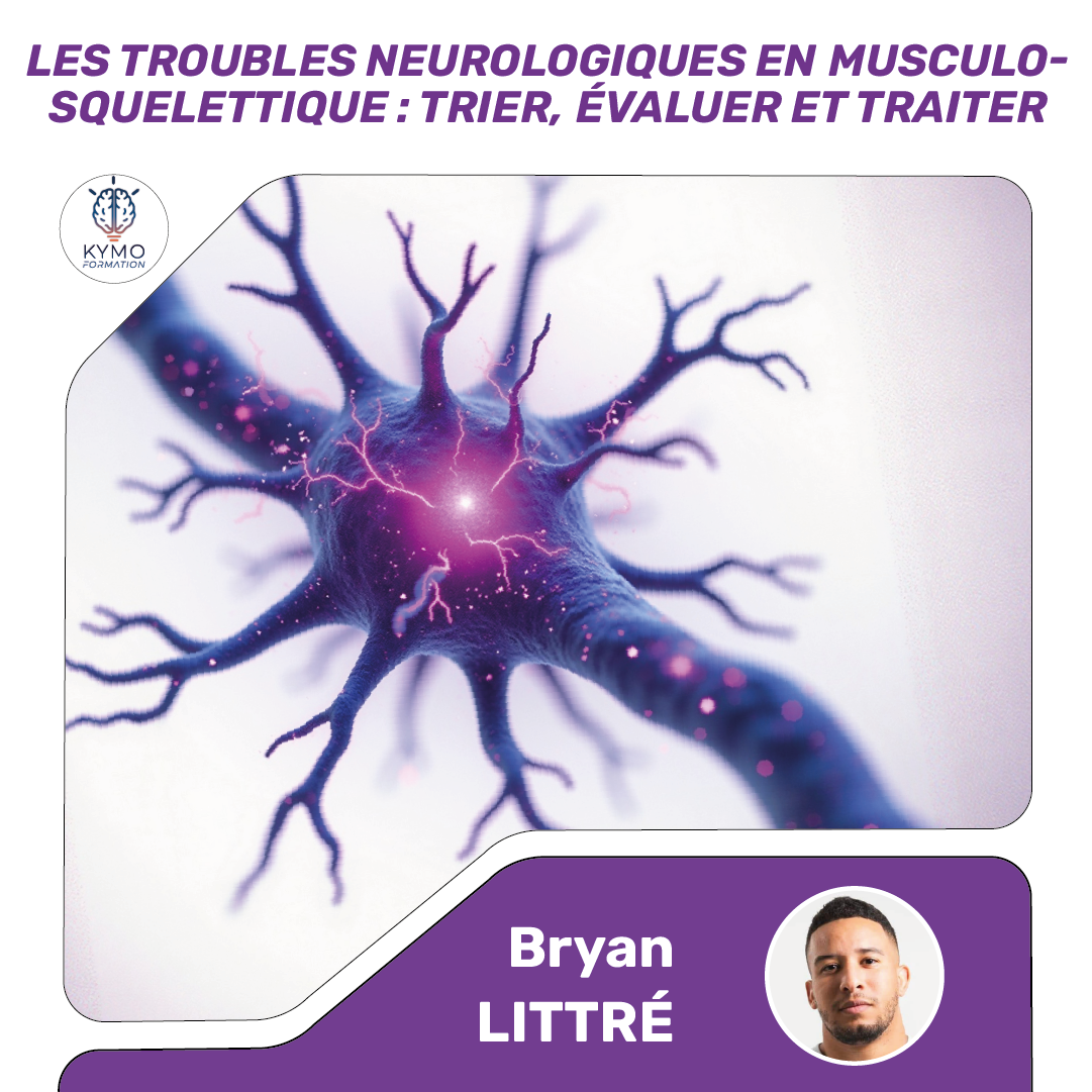 Bryan littré kymo formation troubles neurologiques en musculo squelettique trier évaluer et traiter