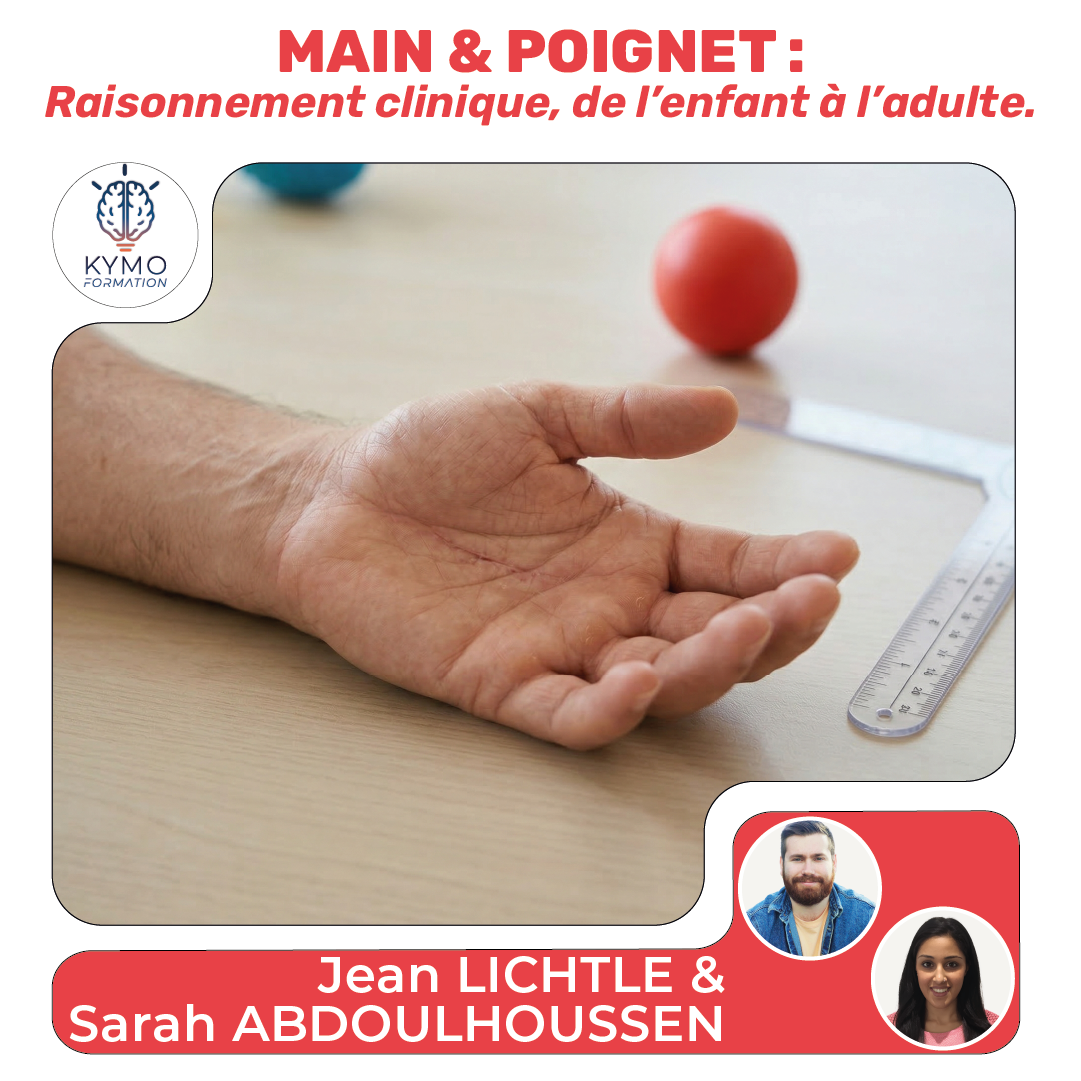 formation rééducation main et poignet perfectionnement du raisonnement clinique de l'enfant à l'adule jean lichtle sarah abdoulhoussen kymo formation